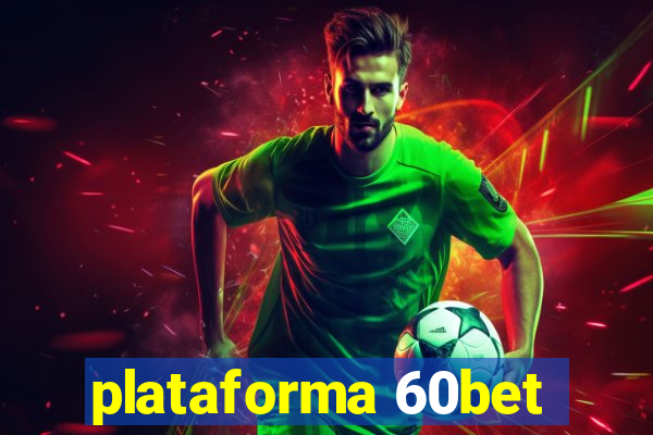 plataforma 60bet